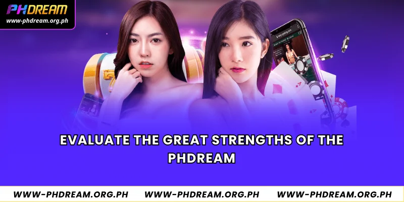 Evaluate the great strengths of the Phdream