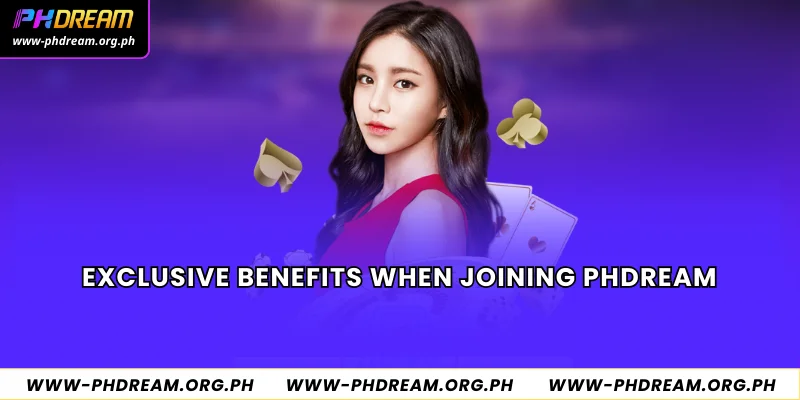 Exclusive Benefits When Joining Phdream