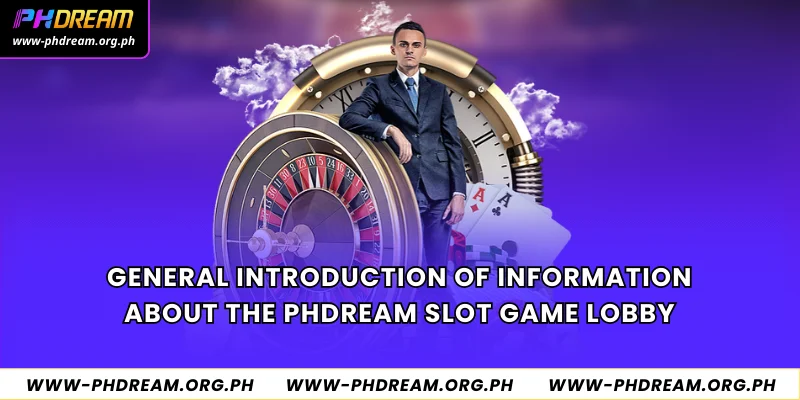 General introduction of information about the Phdream slot game lobby