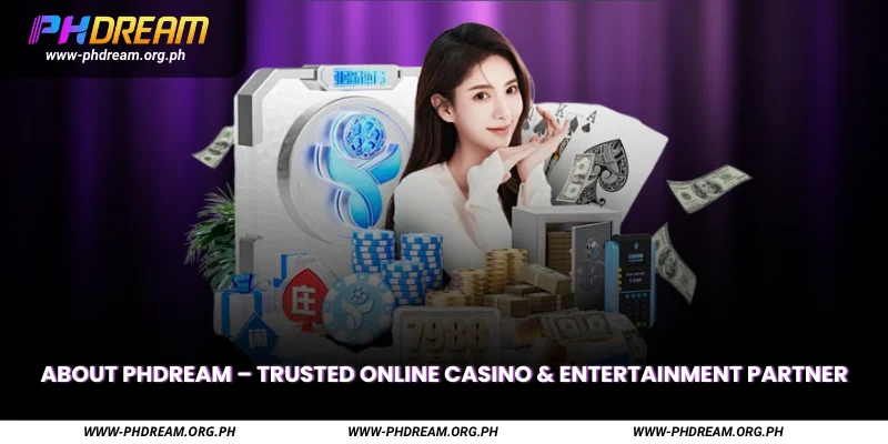 About Phdream Trusted Online Casino & Entertainment Partner