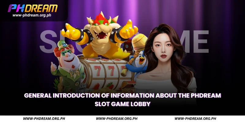 General introduction of information about the Phdream slot game lobby