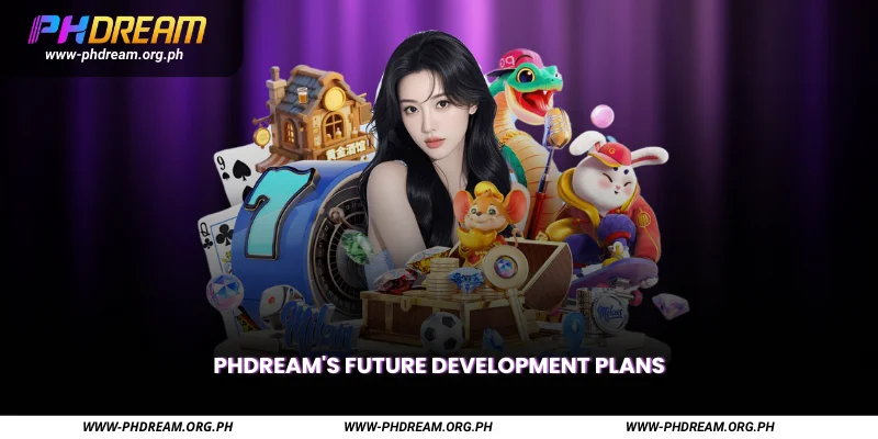 Phdream's Future Development Plans