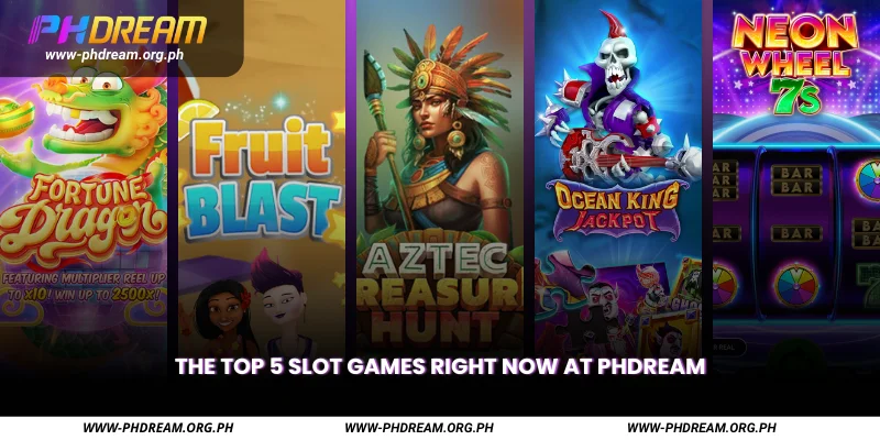 The Top 5 Slot Games Right Now at PHDREAM