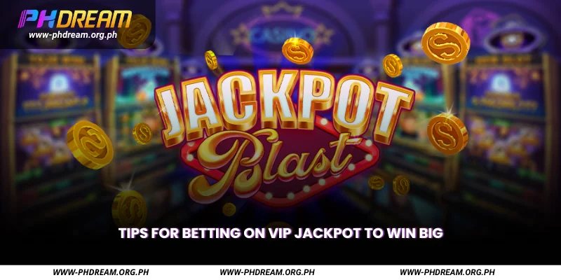 Tips for Betting on VIP Jackpot to Win Big