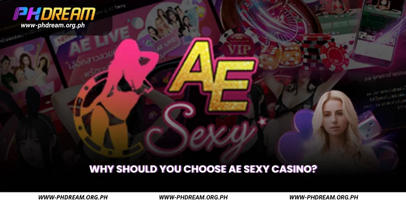 Why should you choose AE Sexy Casino
